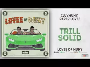 iLuvMuny X Paper Lovee - Trill Solid (Lovee Of Muny)